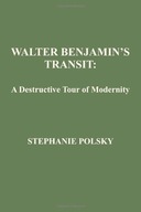 Walter Banjamin s Transit: A Destructive Tour of