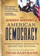 The Hidden History of American Democracy THOM HARTMANN
