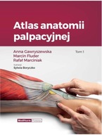 ATLAS ANATOMII PALPACYJNEJ (TOM 1) - Anna Gawrysze