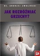 JAK ROZRÓŻNIAĆ GRZECHY, KS. ANDRZEJ ZWOLIŃSKI