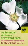 The Essential Writings of Dr Edward Bach Bach Dr