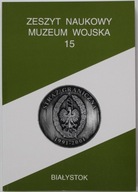 ZESZYT NAUKOWY MUZEUM WOJSKA 15 / 2002