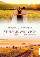 Stulecie Winnych Opowiadania Ałbena Grabowska