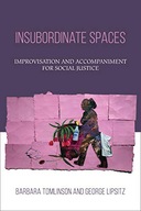 Insubordinate Spaces: Improvisation and