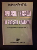 Tadeusz Ereciński APELACJA I KASACJA W PROCESIE CYWILNYM