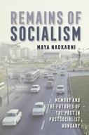 Remains of Socialism: Memory and the Futures of
