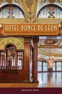 Hotel Ponce de Leon: The Rise, Fall, and Rebirth