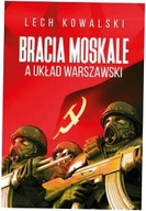 Bracia Moskale a Układ Warszawski Lech Kowalski