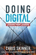 Doing Digital: Lessons from Leaders Skinner Chris