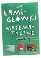 ŁAMIGŁÓWKI MATEMATYCZNE. ZAGADKI LOGICZNE PRACA ZBIOROWA