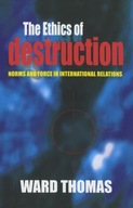 The Ethics of Destruction: Norms and Force in