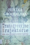 Transgresyjne trajektorie - Monika Grochalska
