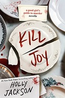 Kill Joy: A Good Girl's Guide to Murder Novella Jackson, Holly