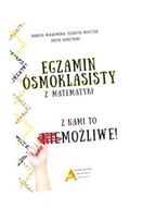 EGZAMIN OŚMIOKLASISTY Z MATEMATYKI - Z NAMI TO.... DOROTA MASŁOWSKA, ELŻBIE