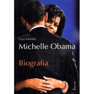 Michelle Obama Biografia Liza Mundy wyd. Bellona