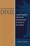 To Face Down Dixie: South Carolina s War on the