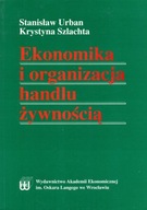 EKONOMIKA I ORGANIZACJA HANDLU ŻYWNOŚCIĄ wyd.2 - S. URBAN, K. SZLACHTA