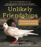 Unlikely Friendships: 47 Remarkable Stories from