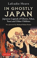 IN GHOSTLY JAPAN: JAPANESE LEGENDS OF GHOSTS, YOKAI, YUREI AND OTHER ODDITI