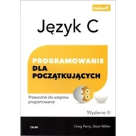 Język C. Programowanie dla początkujących. Wydanie III