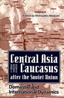 Central Asia and the Caucasus After the Soviet