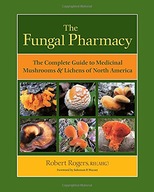 The Fungal Pharmacy: The Complete Guide to