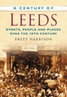 A Century of Leeds: Events, People and Places