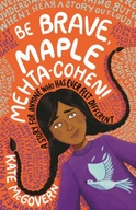 Be Brave, Maple Mehta-Cohen!: A Story for Anyone