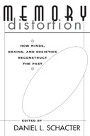 Memory Distortion: How Minds, Brains, and