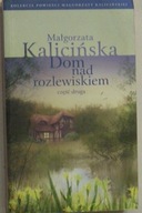 Dom nad rozlewiskiem-Kalicińska-cz.2