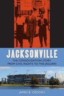 Jacksonville: The Consolidation Story, from Civil