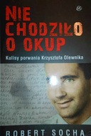 Nie chodziło o okup - Robert Socha