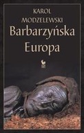 BARBARZYŃSKA EUROPA, KAROL MODZELEWSKI