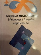 Krzysztof Michalski HEIDEGGER I FILOZOFIA WSPÓŁĆZESNA