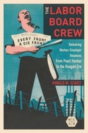 The Labor Board Crew: Remaking Worker-Employer