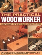 Practical Woodworker: A comprehensive course in