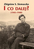 I CO DALEJ? (1945-1948), ZBIGNIEW S. SIEMASZKO