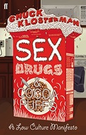 Sex, Drugs, and Cocoa Puffs Klosterman Chuck