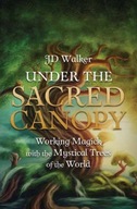 Under the Sacred Canopy: Working Magick with the