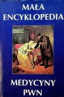 Mała encyklopedia medycyny PWN Praca zbiorowa pod