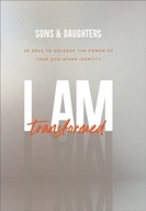 I Am Transformed - 40 Days to Unleash the