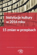 INSTYTUCJE KULTURY W 2016 ROKU - 15 ZMIAN W...