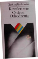 Kawalerowie Orderu Odrodzenia - J Fiałkowski