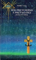 Bóg przychodzi z przyszłości przekazywać nadzieję. PIERRE TALEC