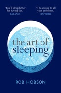 The Art of Sleeping : The Secret to Sleeping Better at Night for a Happier,