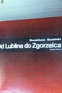 Od Lublina do Zgorzelca - Euzebiusz Basiński