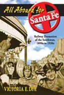 All Aboard for Santa Fe: Railway Promotion of the