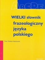 Wielki słownik frazeologiczny języka polskiego