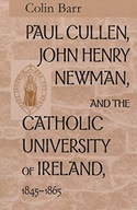 Paul Cullen, John Henry Newman, and the Catholic