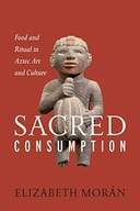 Sacred Consumption: Food and Ritual in Aztec Art